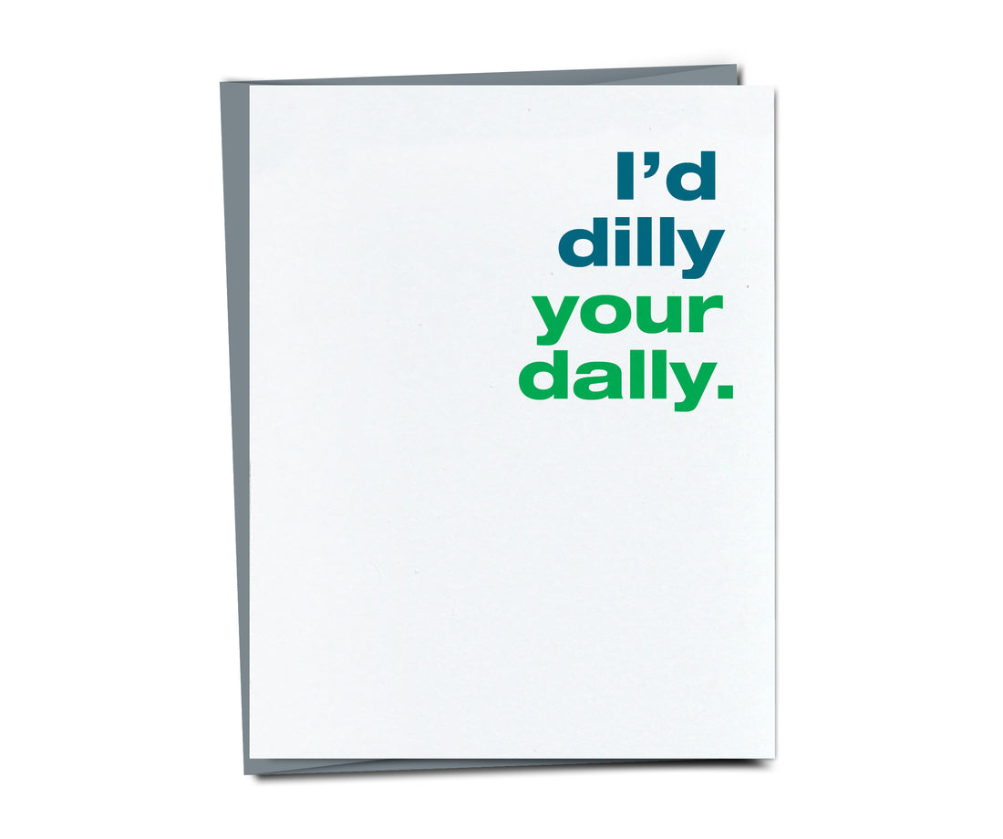 I'd Dilly Your Dally - Funny Love Card