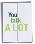 You talk a lot funny card
