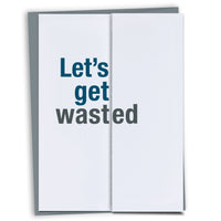 Let's get wasted birthday card