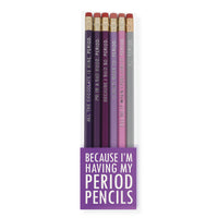 Because I'm Having My Period Pencils