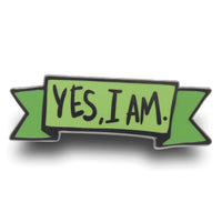 Yes, I Am Enamel Pin