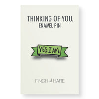 Yes, I Am Enamel Pin