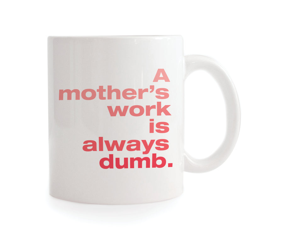 Mother's Work Coffee Mug