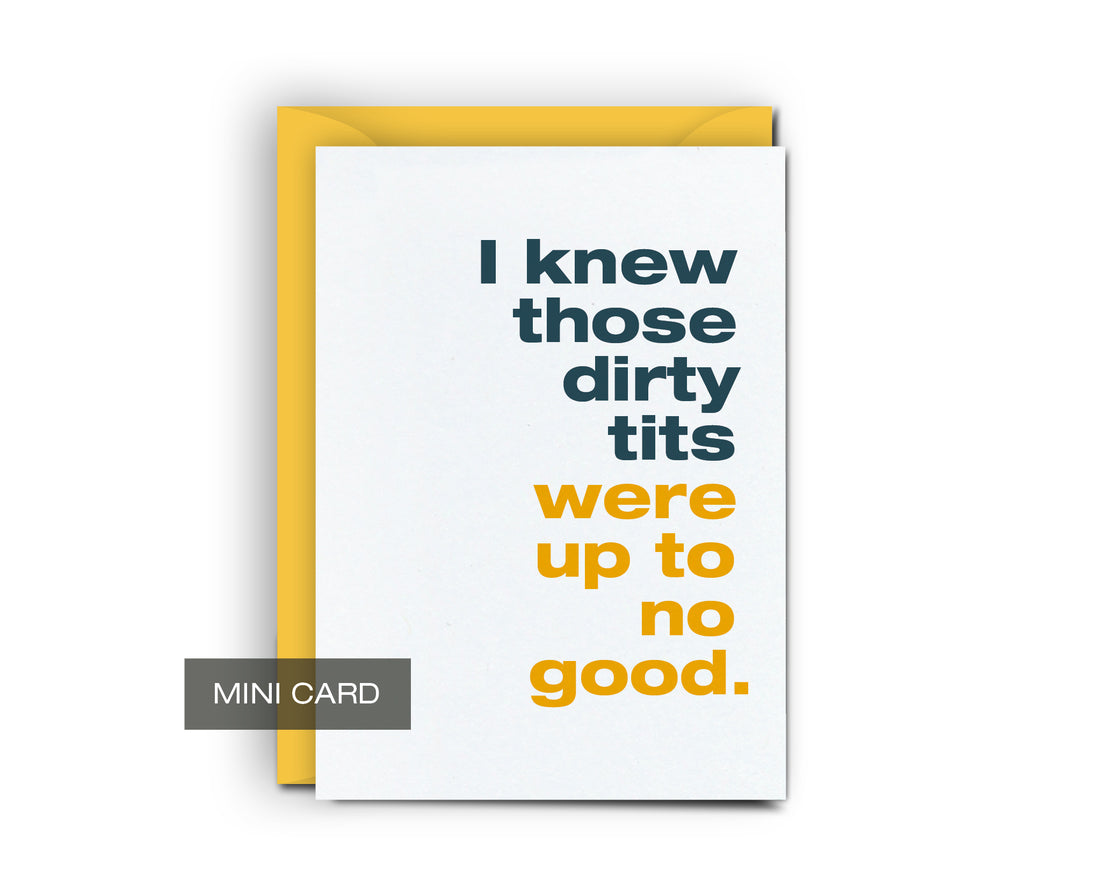 Dirty Tits - Mini Card