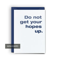 Your Hopes Up - Mini Card