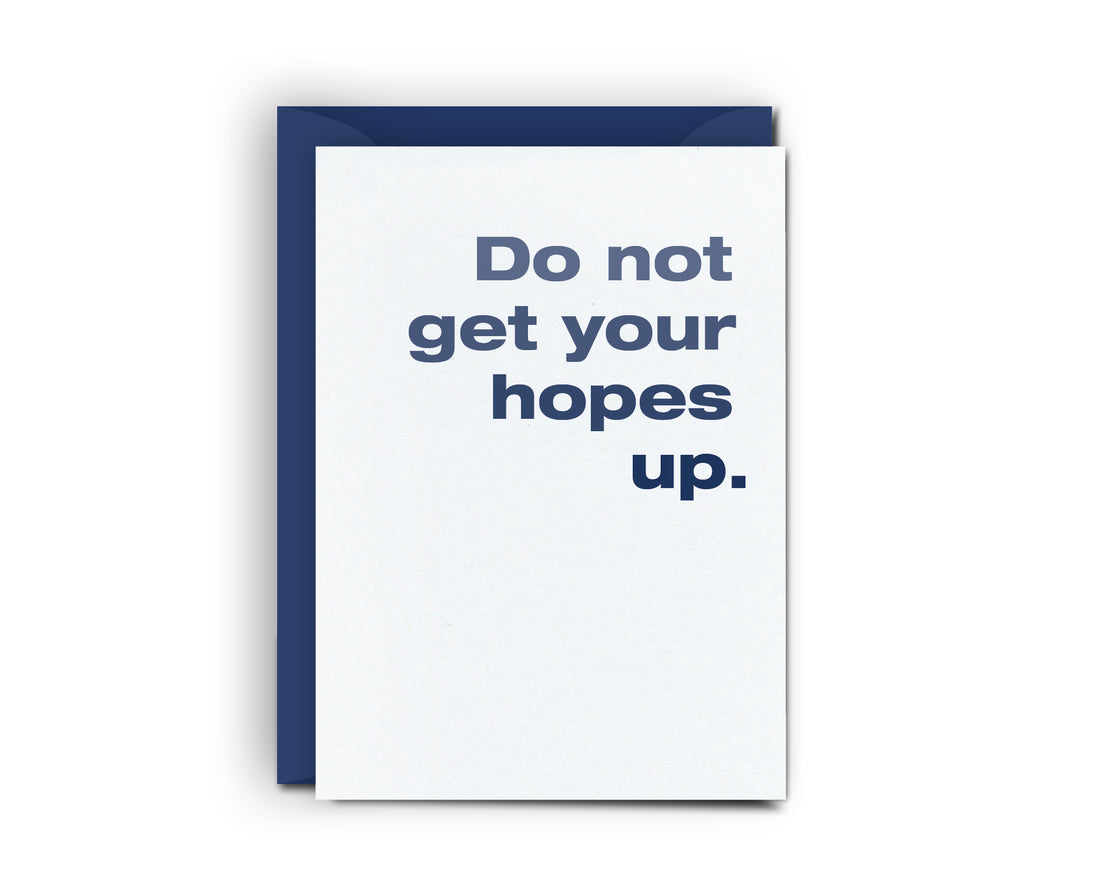 Your Hopes Up - Mini Card