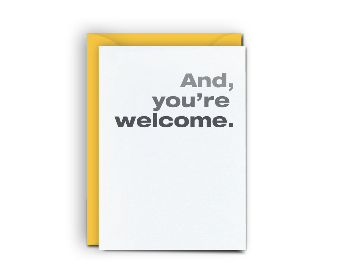 And You're Welcome - Mini Card