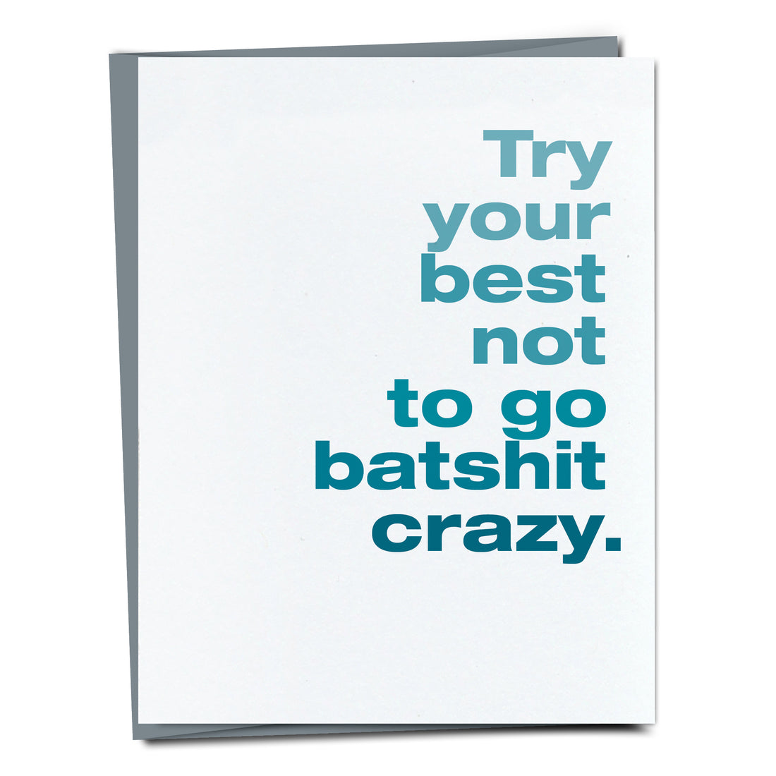 Try not to go batshit crazy greeting card