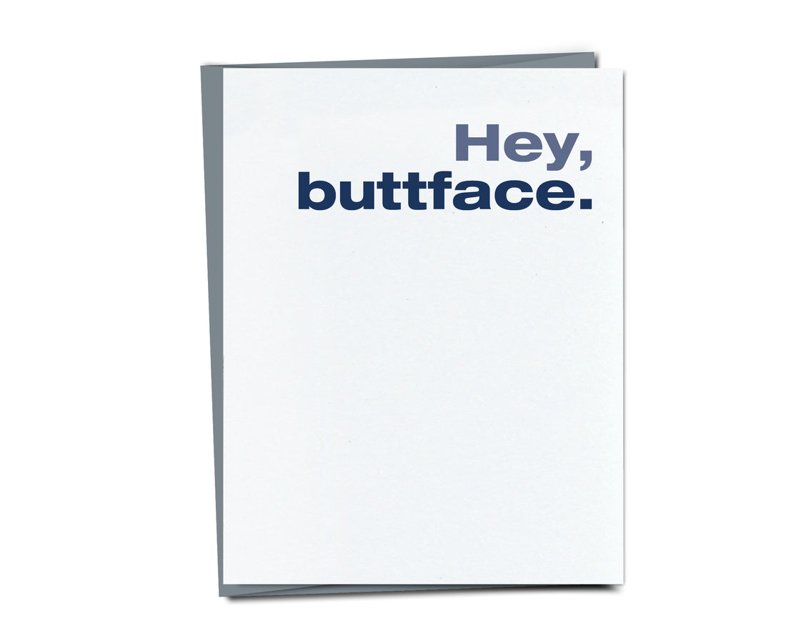 Hey, Buttface