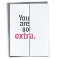 You are so extra card