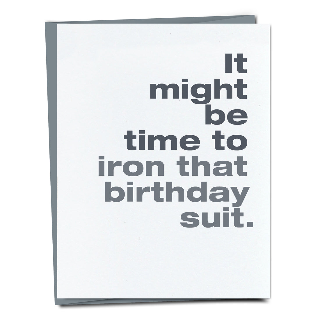 It might be time to iron that birthday suit.