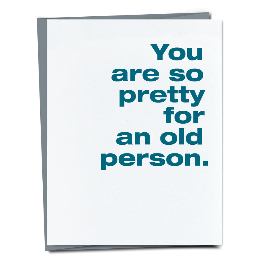 So pretty for an old person card.