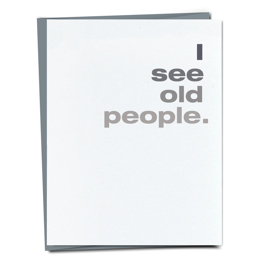 I See Old People card