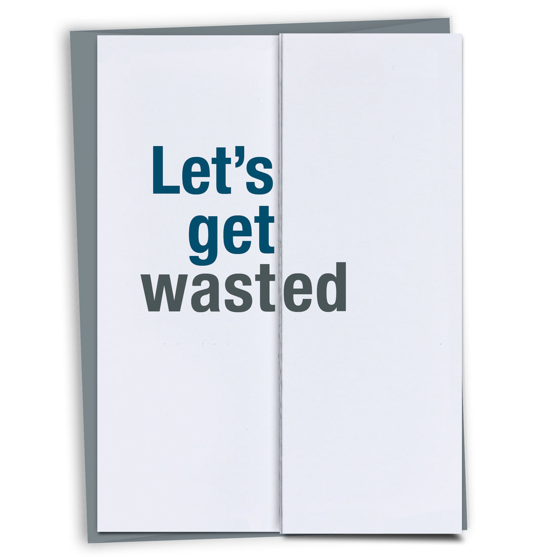 Let's get wasted birthday card 