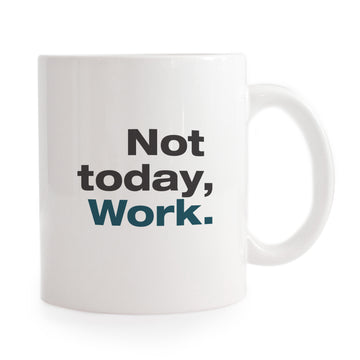 Not Today, Work Mug