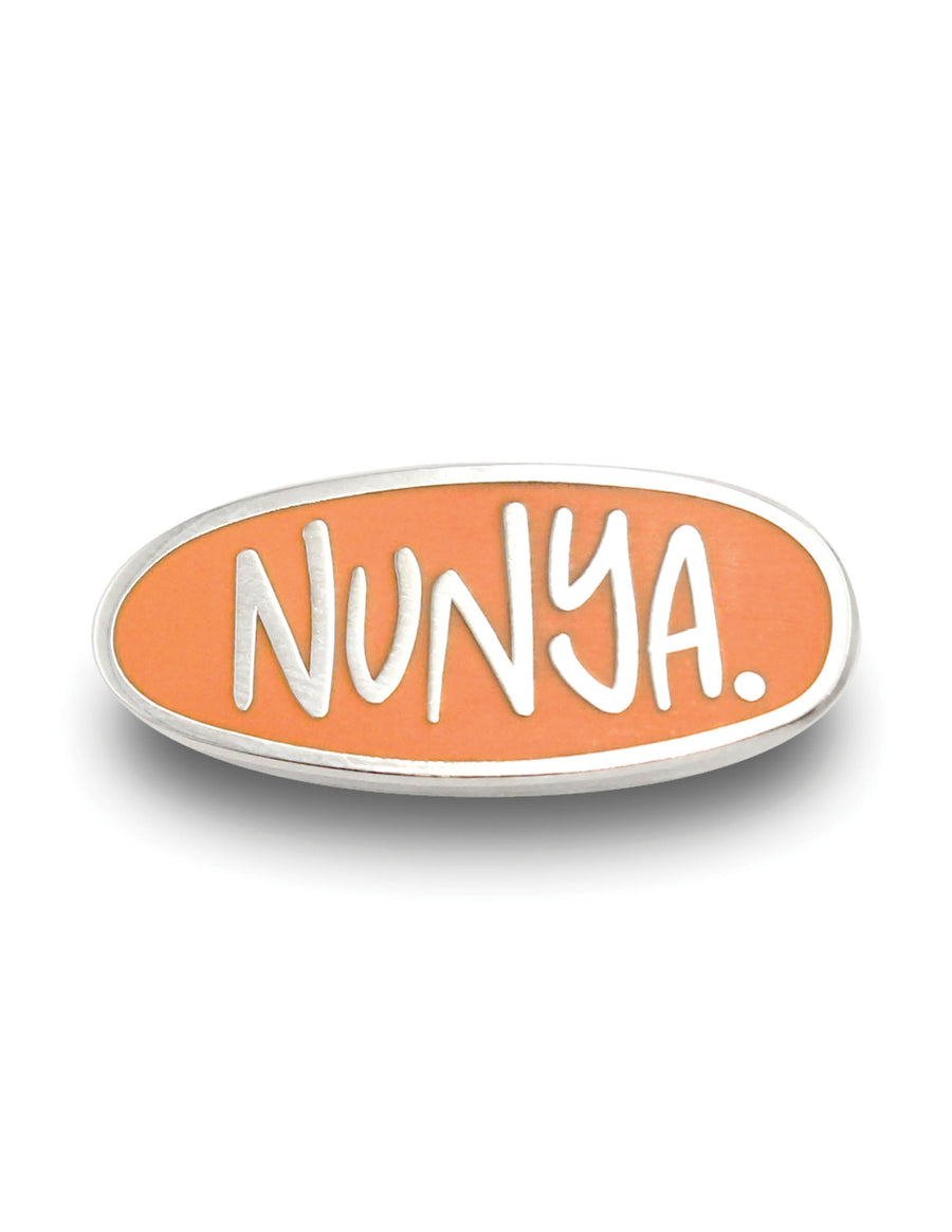 Nunya Enamel Pin