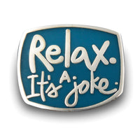 Relax. It's a Joke. Enamel Pin
